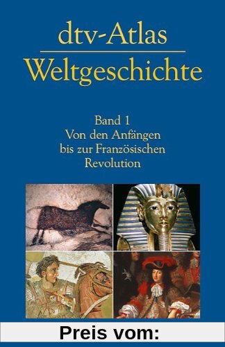 dtv-Atlas Weltgeschichte: Band 1: Von den Anfängen bis zur Französischen Revolution